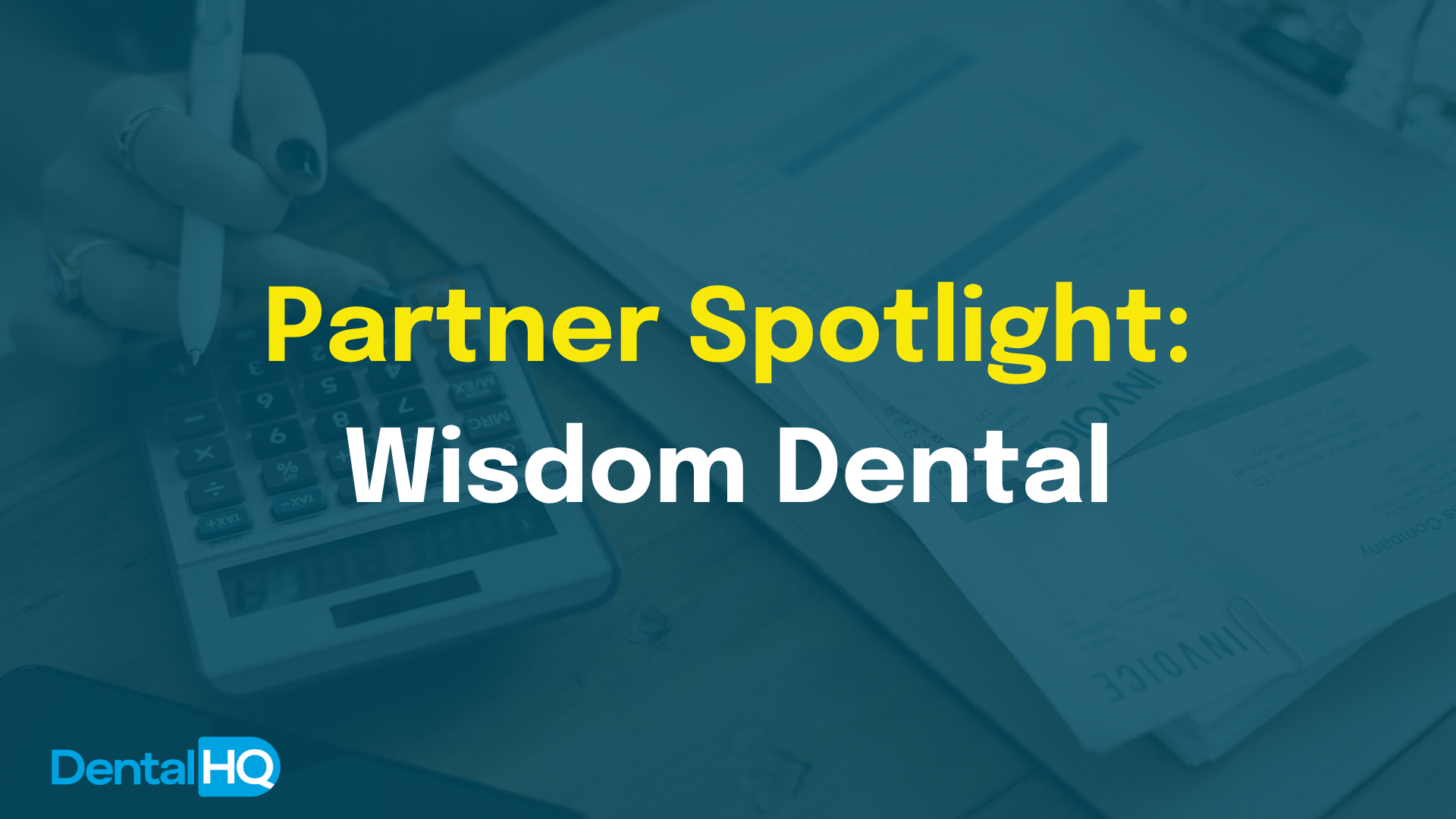 Partner Spotlight: Wisdom Dental + Finding the Revenue You Didn’t Know You Were Losing