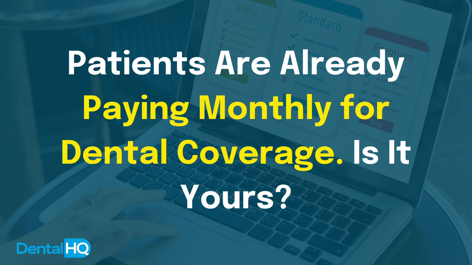 Patients Are Already Paying Monthly for Dental Coverage. Is It Yours?