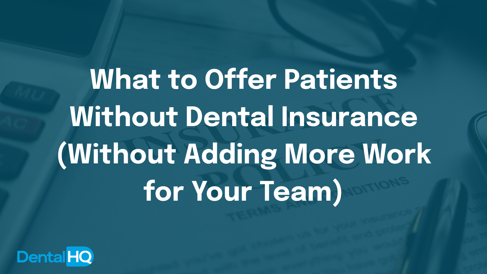 What to Offer Patients Without Dental Insurance (Without Adding More Work for Your Team)