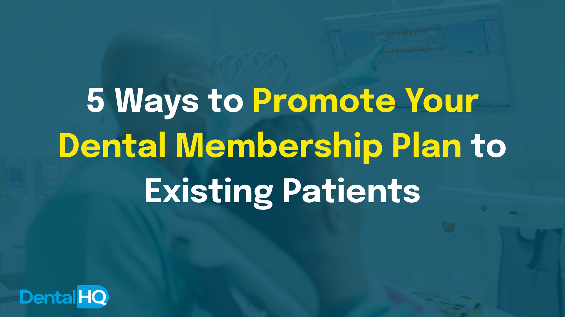5 Ways to Promote Your Dental Membership Plan to Existing Patients