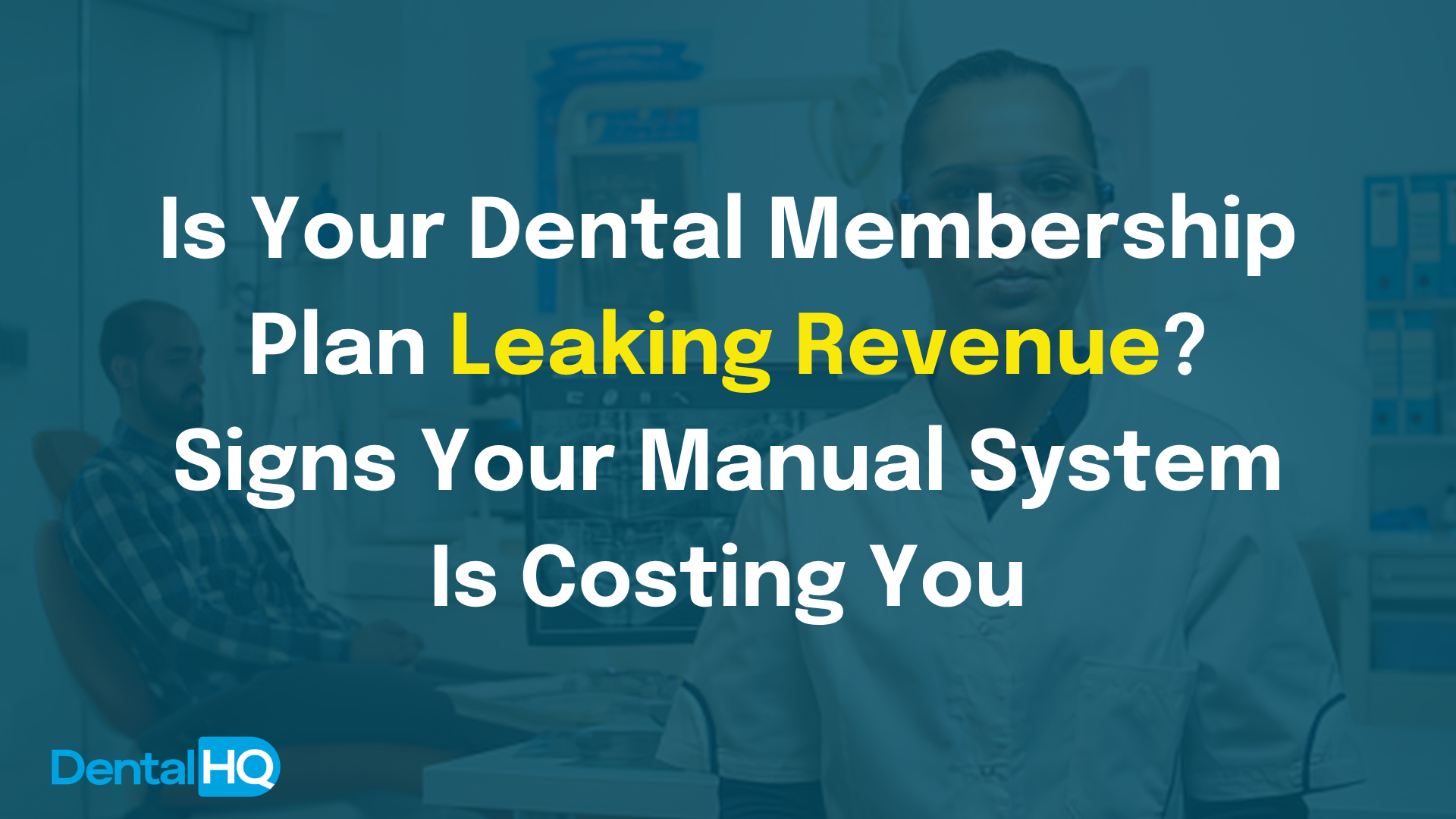 Is Your Dental Membership Plan Leaking Revenue? Signs Your Manual System Is Costing You