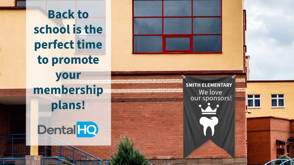 Market your membership plans for back-to-school with DentalHQ