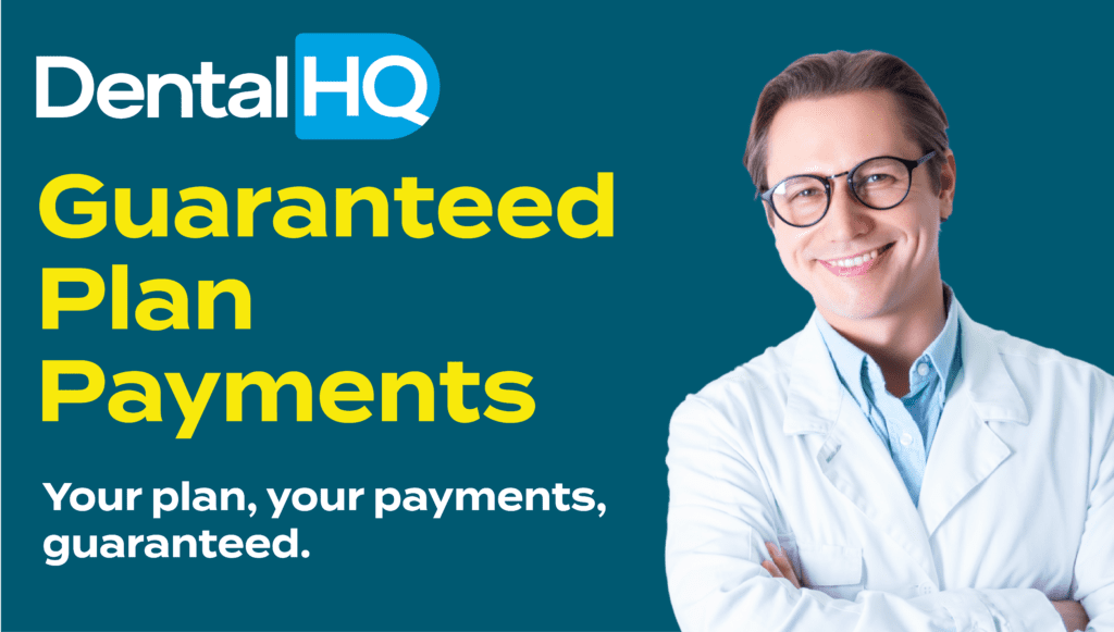 Guaranteed Plan Playments - Unlock financial stability with DentalHQ